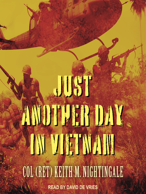 Title details for Just Another Day in Vietnam by Col (Ret) Keith M. Nightingale - Available